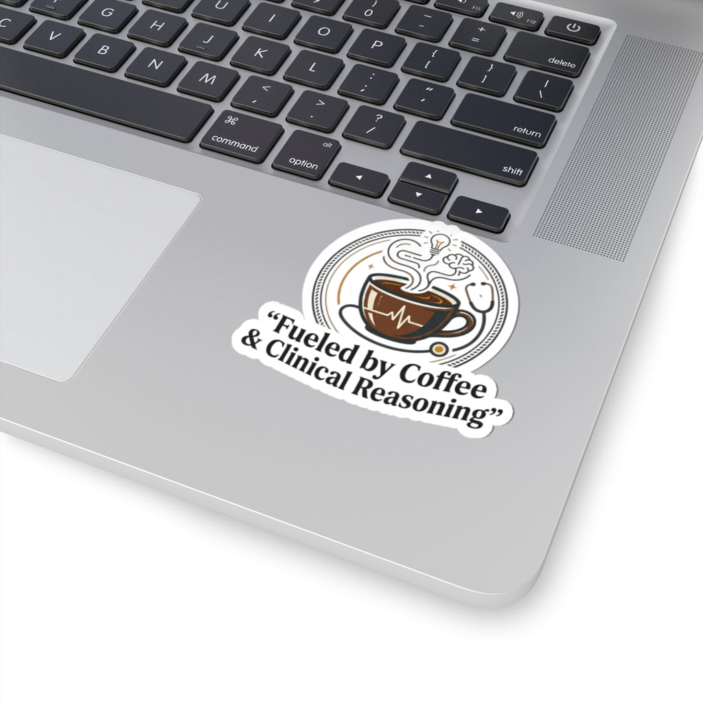 Fueled by Coffee & Clinical Reasoning Sticker — Medical Coffee Laptop Kiss-Cut Sticker