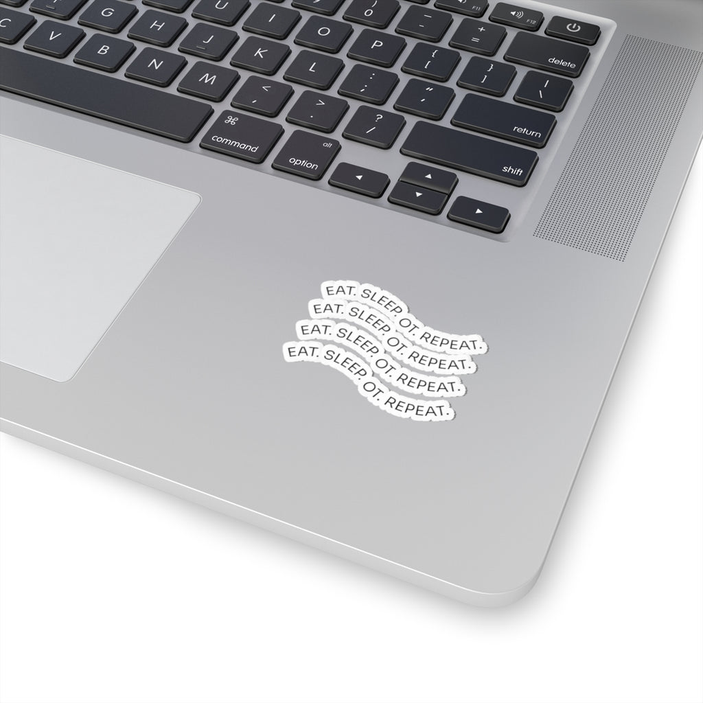 Eat. Sleep. OT. Repeat. Sticker — Occupational Therapy Laptop Decal (Kiss-Cut)