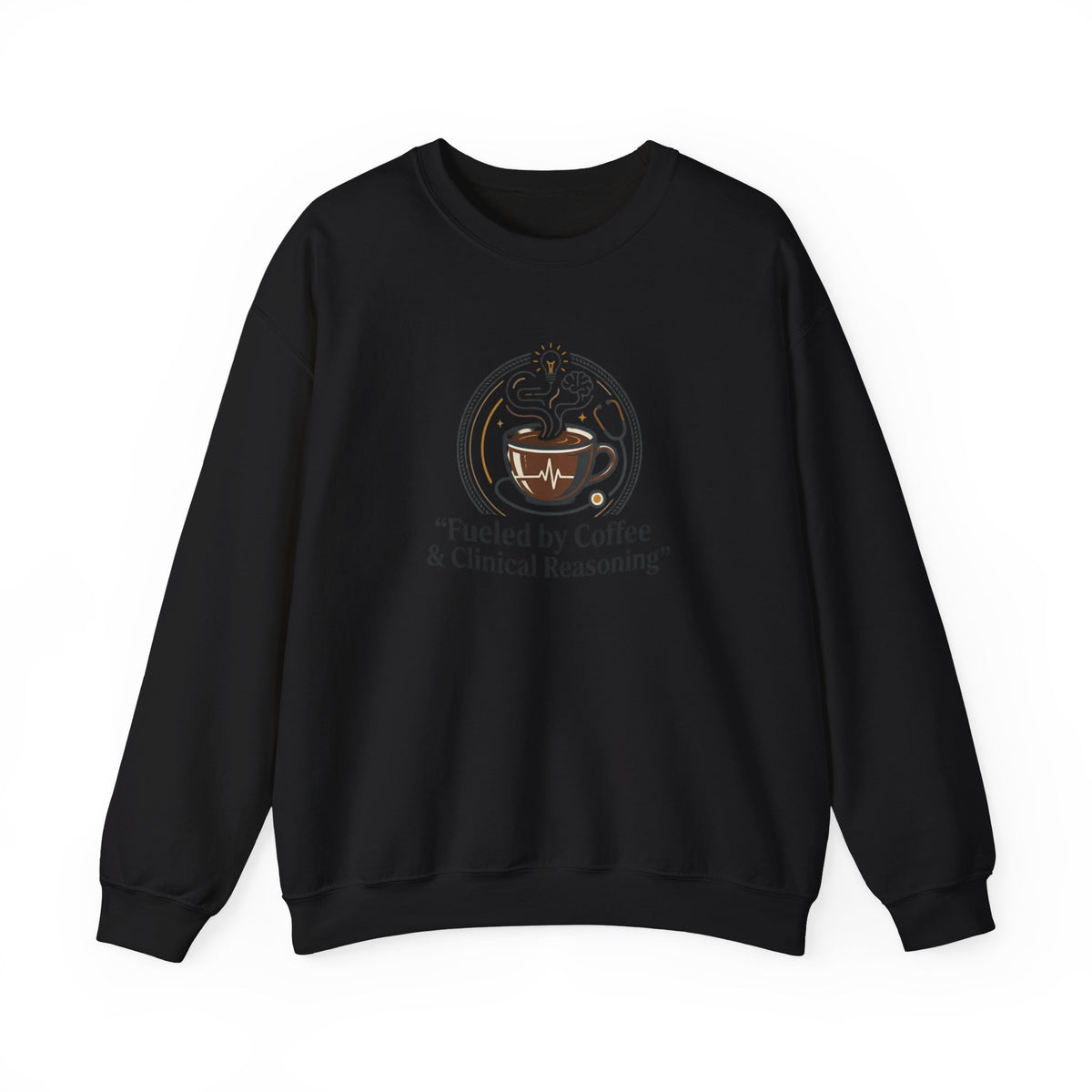 Crewneck Sweatshirt — "Fueled by Coffee & Clinical Reasoning" Medical Coffee Pullover