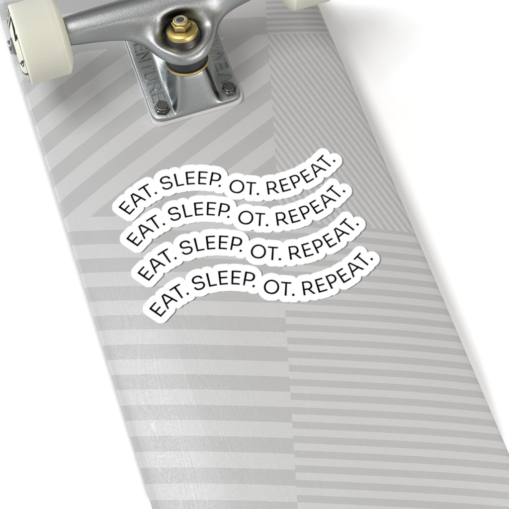 Eat. Sleep. OT. Repeat. Sticker — Occupational Therapy Laptop Decal (Kiss-Cut)