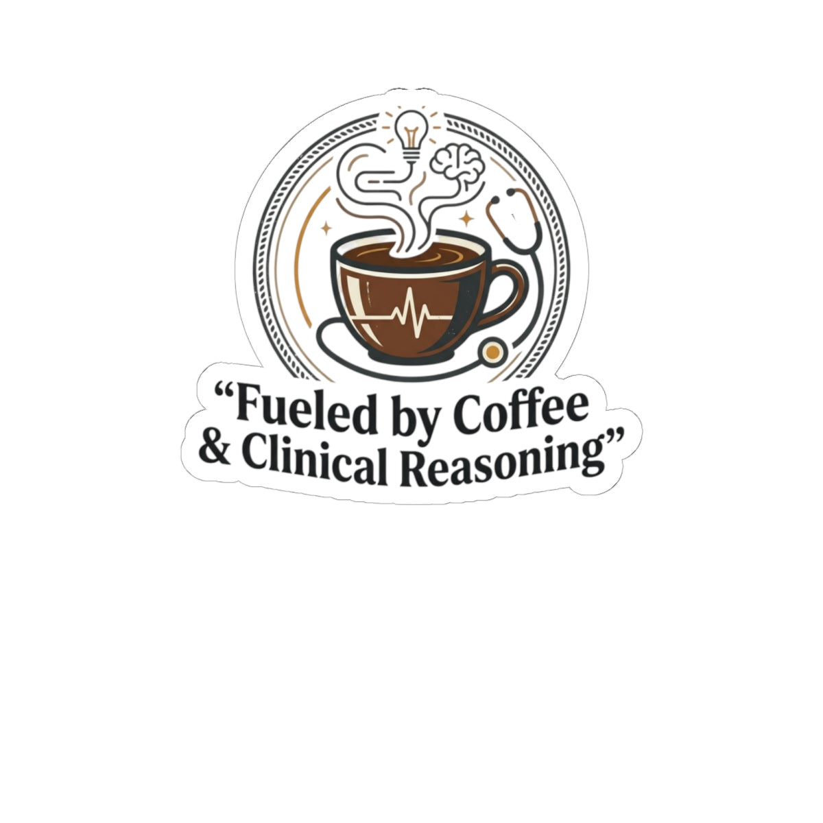 Fueled by Coffee & Clinical Reasoning Sticker — Medical Coffee Laptop Kiss-Cut Sticker