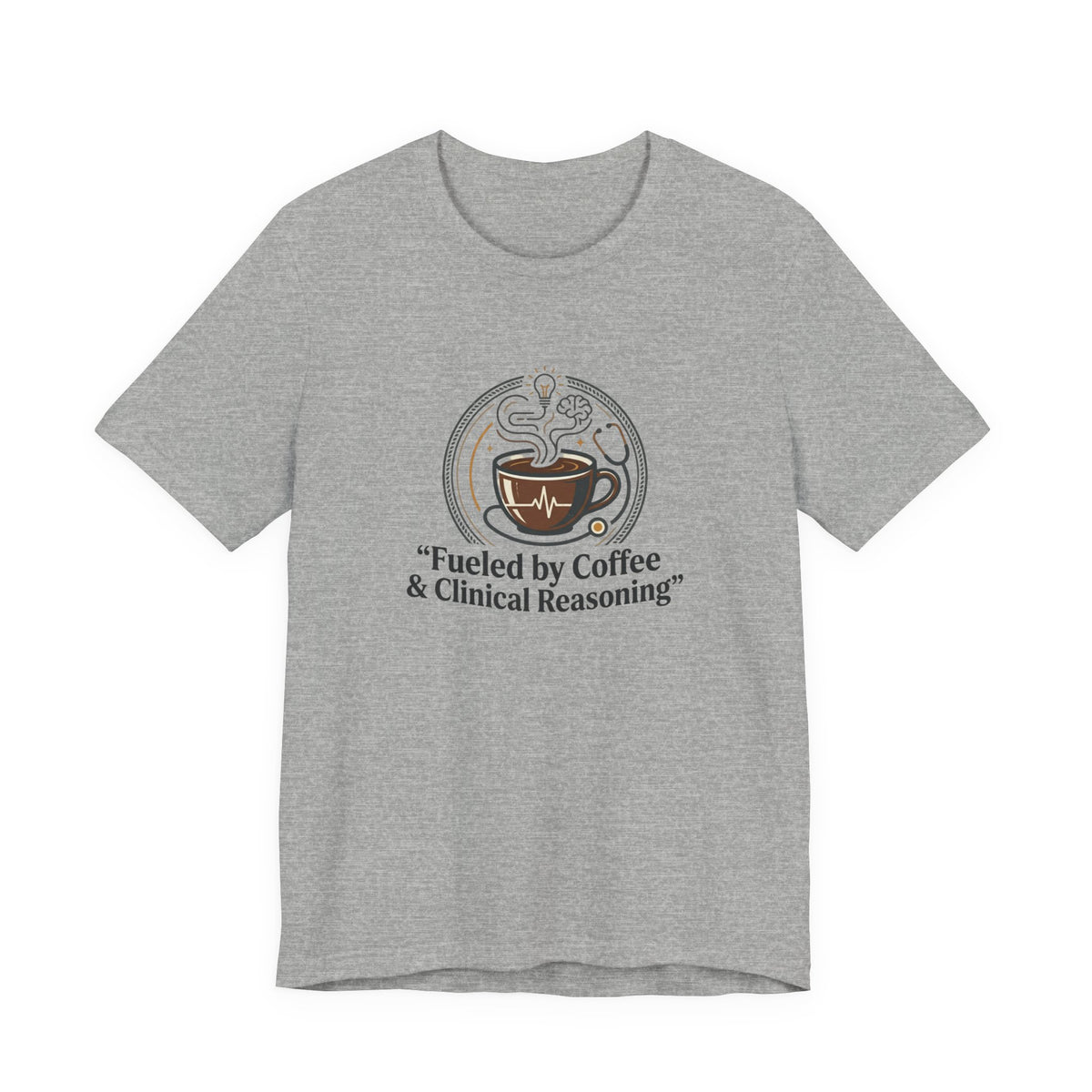 Fueled by Coffee & Clinical Reasoning T-Shirt
