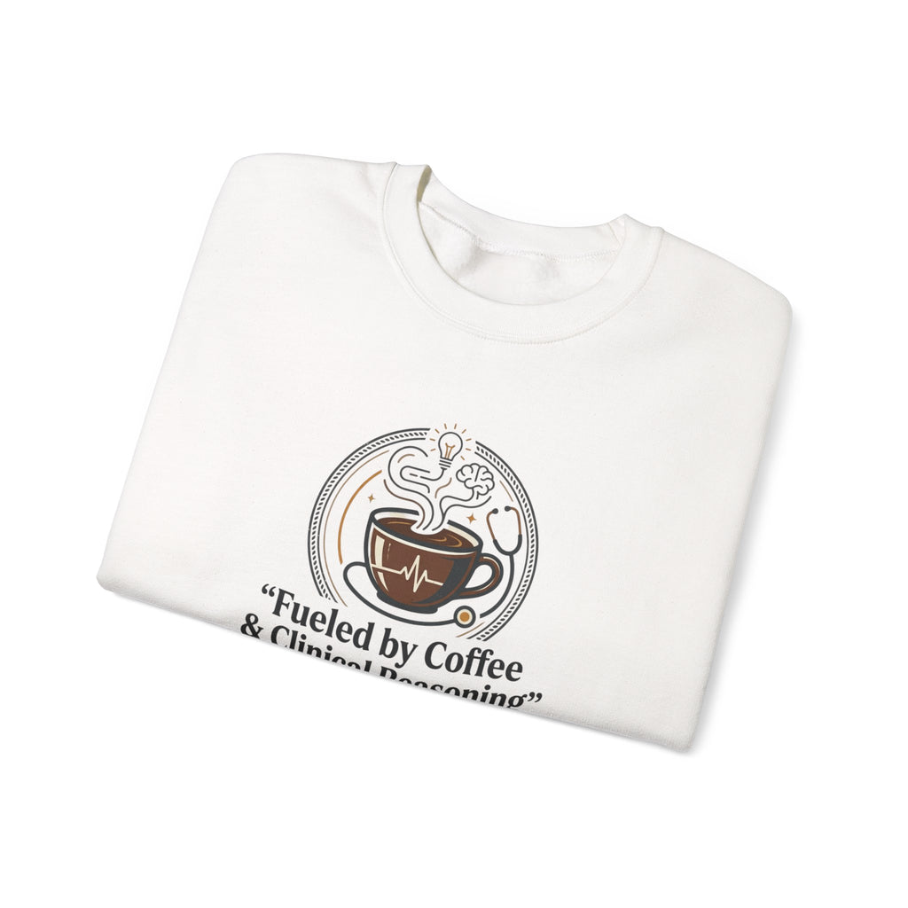 Crewneck Sweatshirt — "Fueled by Coffee & Clinical Reasoning" Medical Coffee Pullover