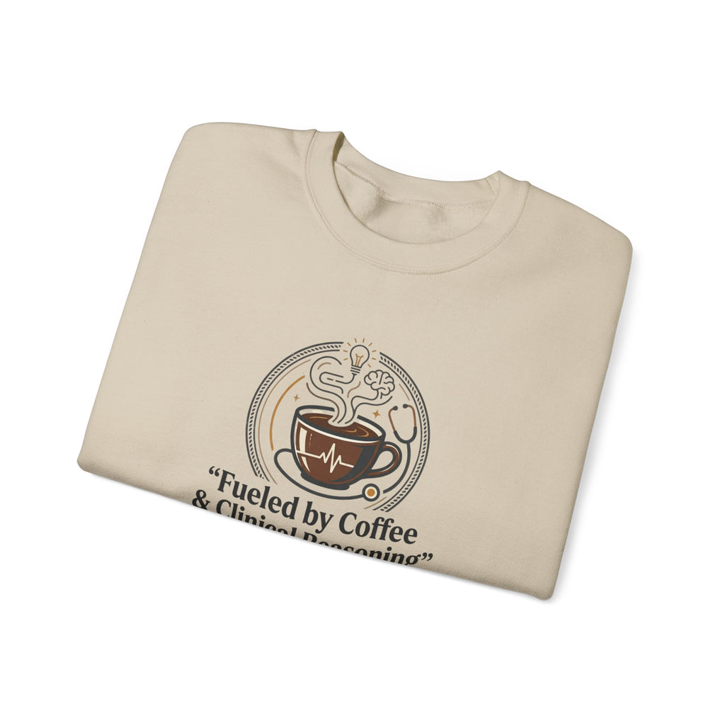 Crewneck Sweatshirt — "Fueled by Coffee & Clinical Reasoning" Medical Coffee Pullover