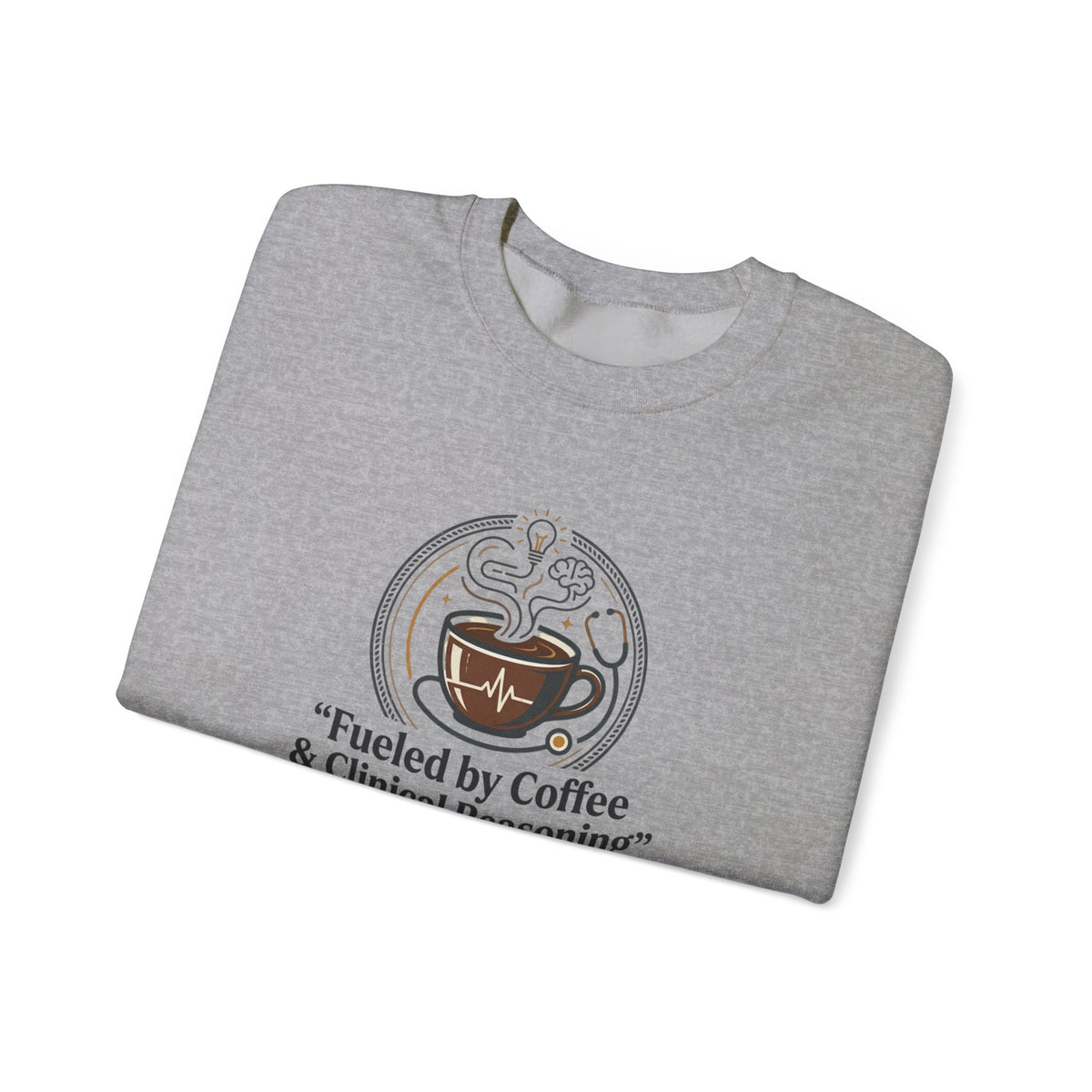 Crewneck Sweatshirt — "Fueled by Coffee & Clinical Reasoning" Medical Coffee Pullover