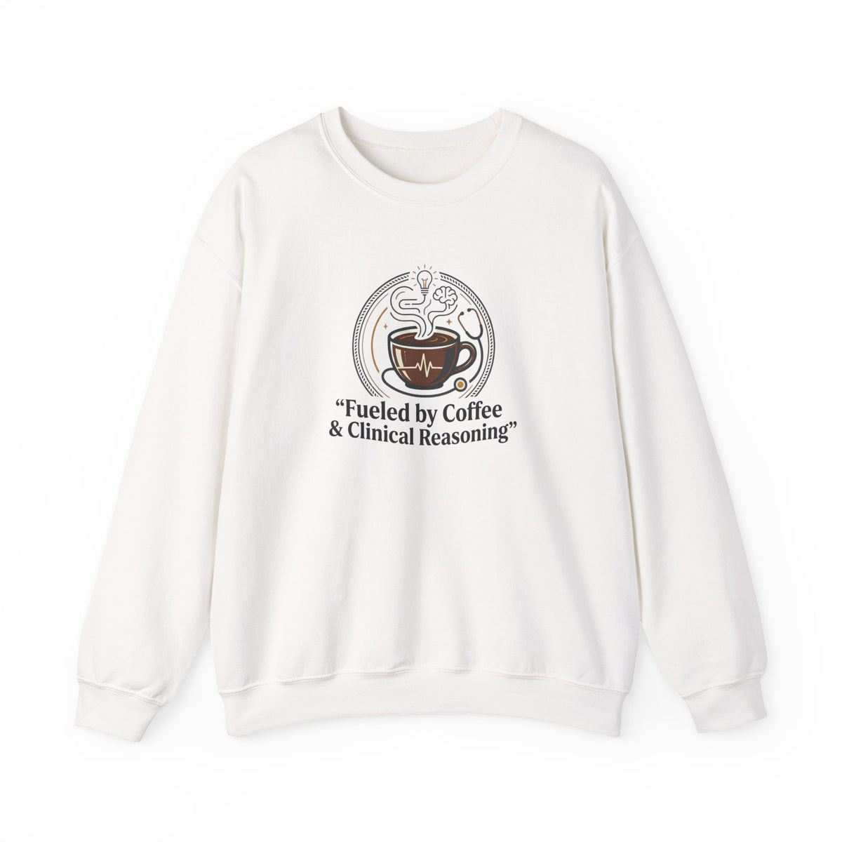 Crewneck Sweatshirt — "Fueled by Coffee & Clinical Reasoning" Medical Coffee Pullover