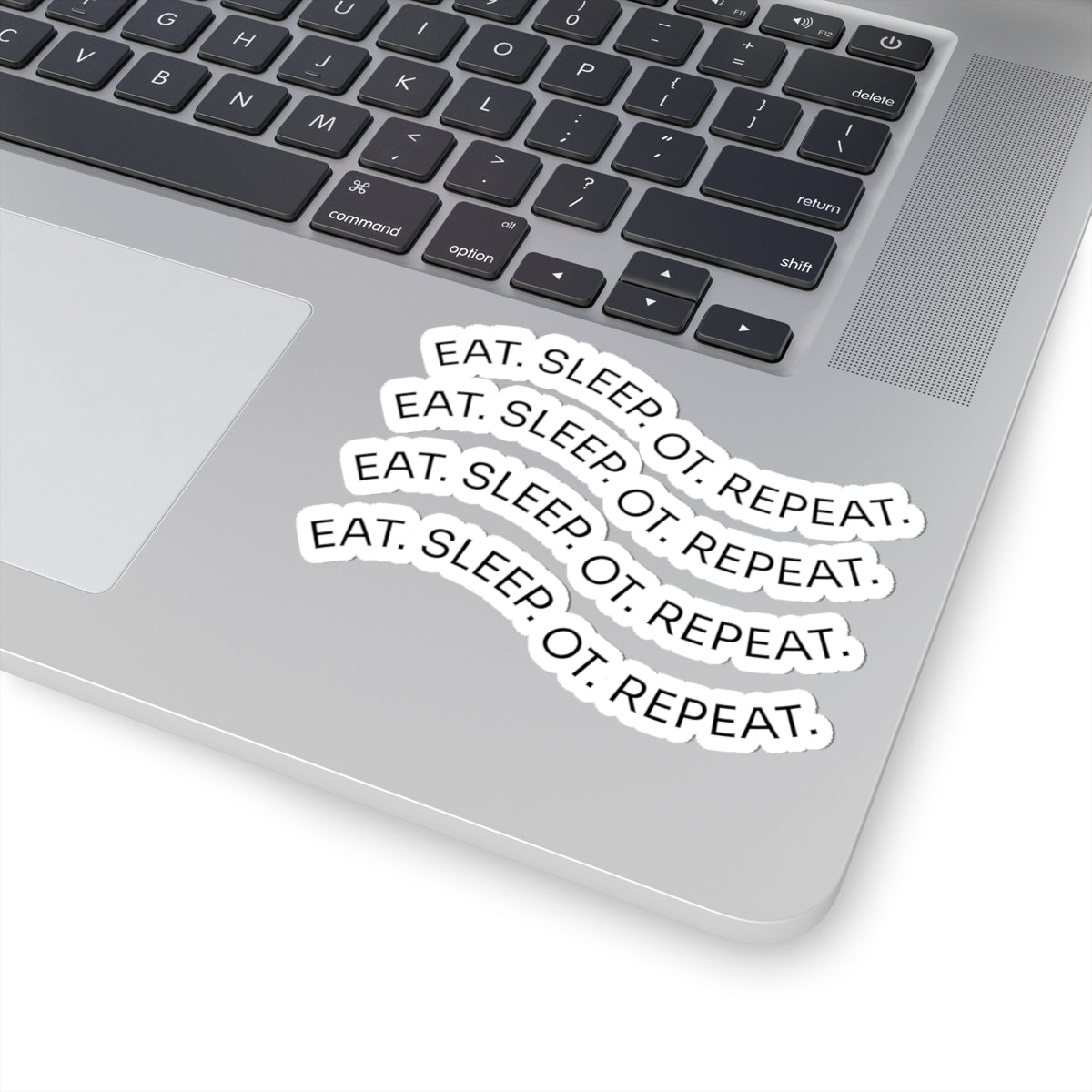 Eat. Sleep. OT. Repeat. Sticker — Occupational Therapy Laptop Decal (Kiss-Cut)