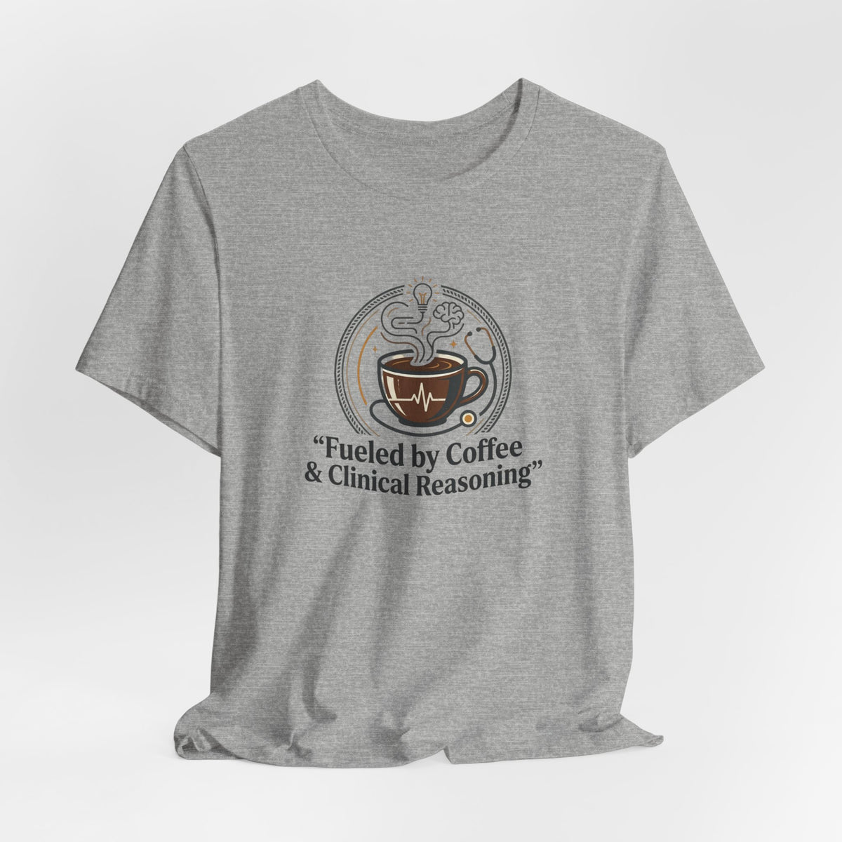 Fueled by Coffee & Clinical Reasoning T-Shirt