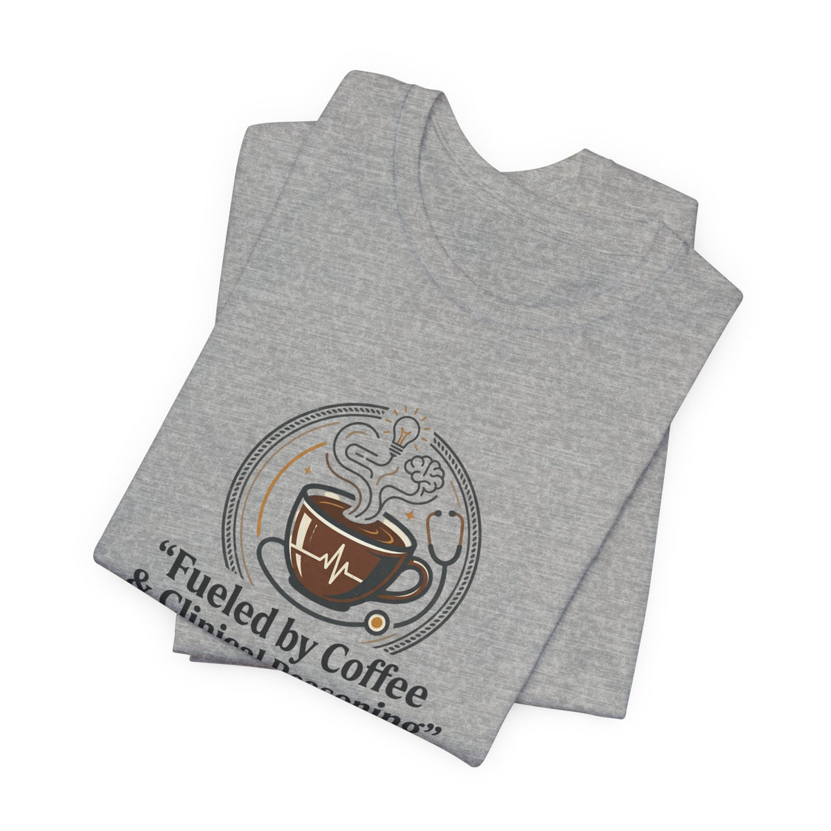 Fueled by Coffee & Clinical Reasoning T-Shirt