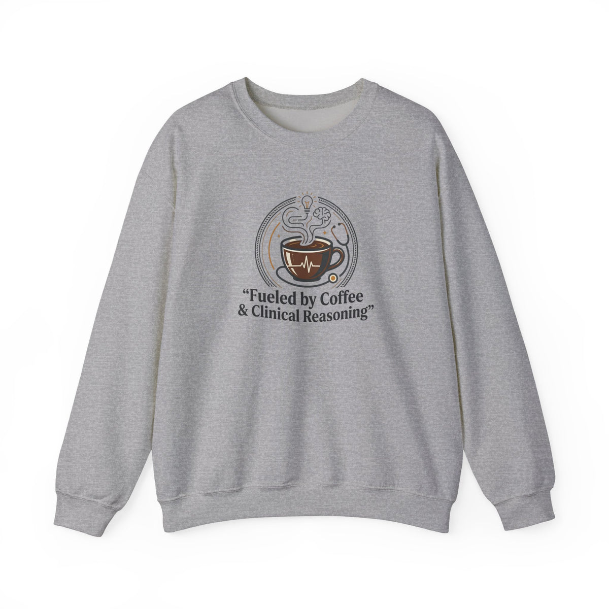 Crewneck Sweatshirt — "Fueled by Coffee & Clinical Reasoning" Medical Coffee Pullover