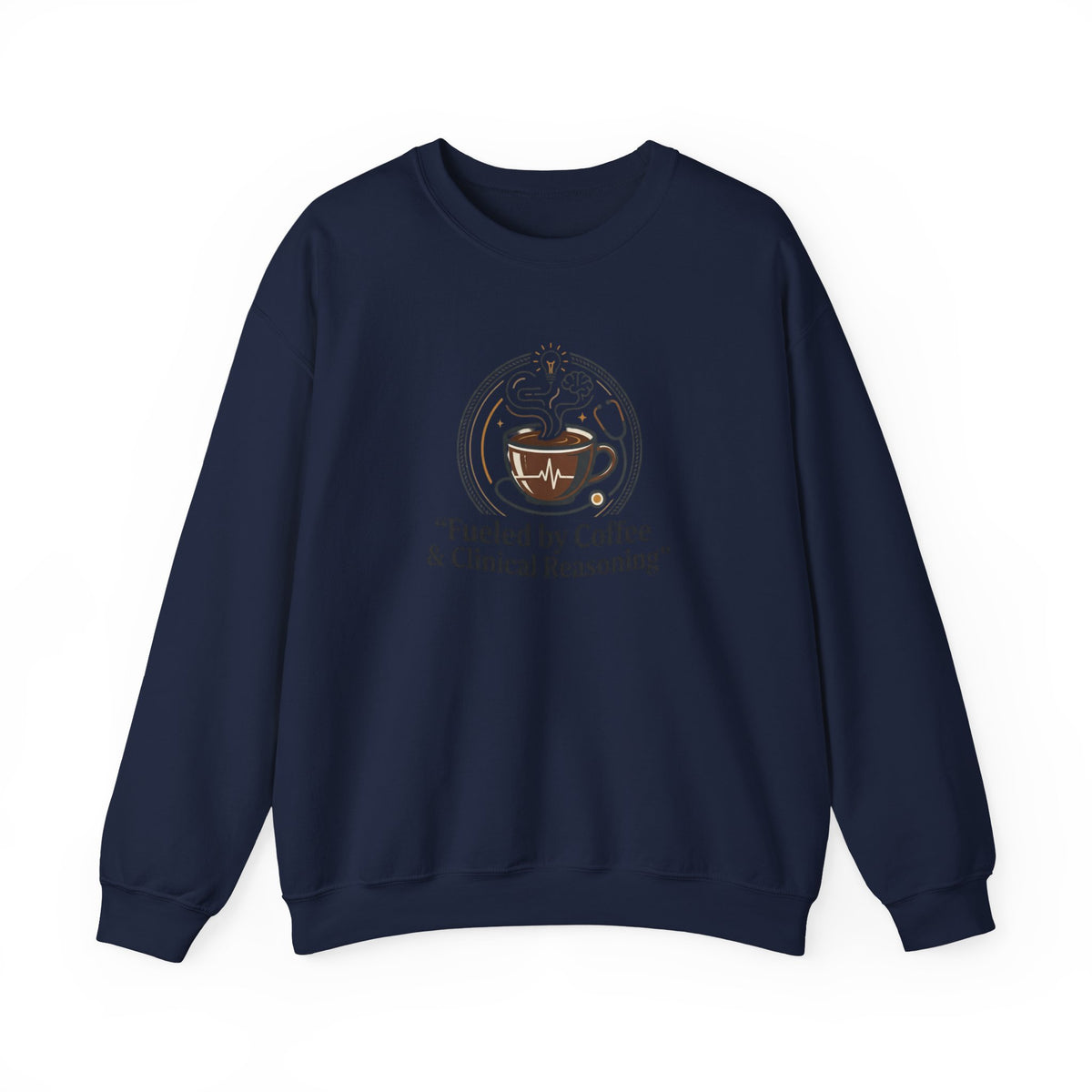 Crewneck Sweatshirt — "Fueled by Coffee & Clinical Reasoning" Medical Coffee Pullover