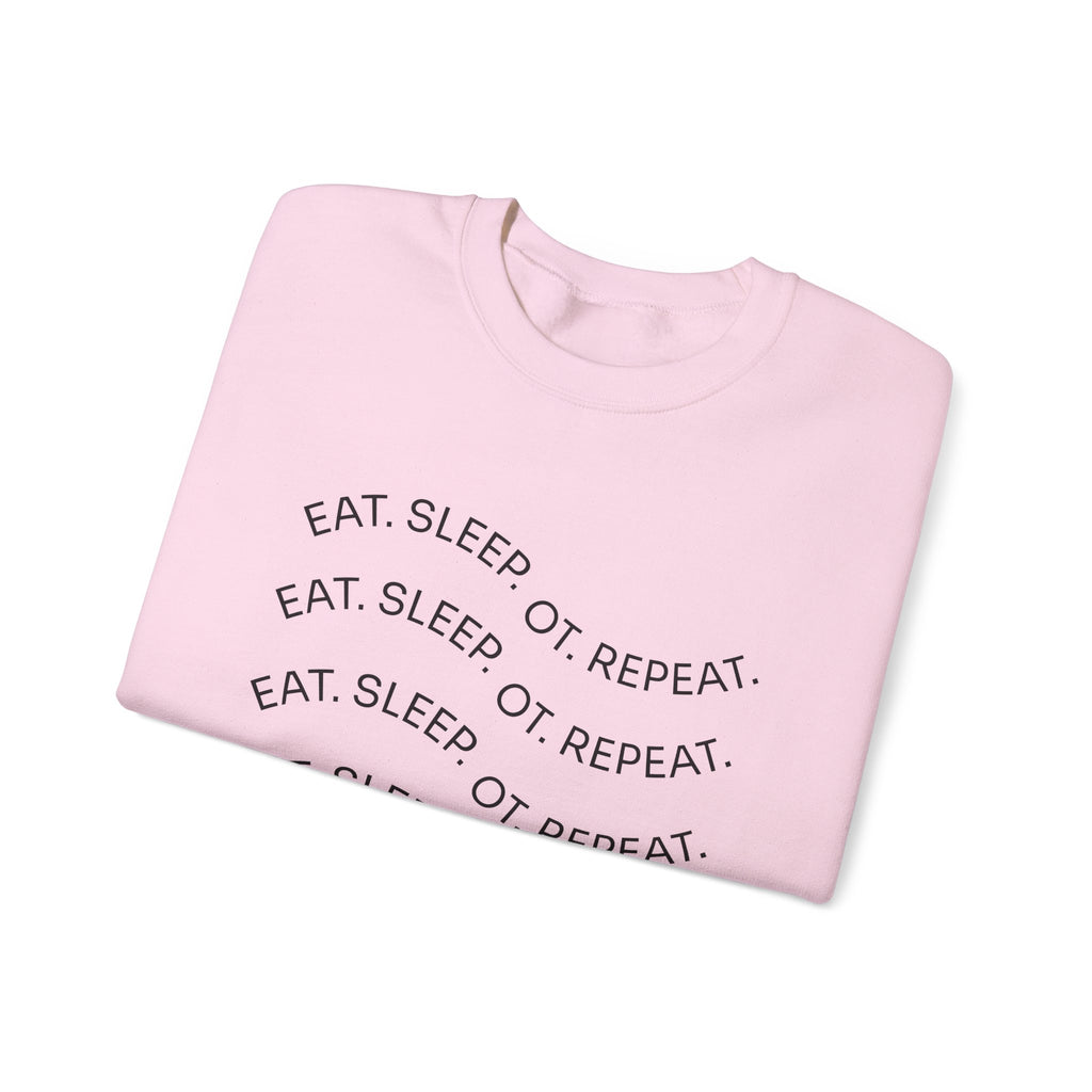 Crewneck Sweatshirt — "Eat. Sleep. OT. Repeat." Minimalist Comfort Tee